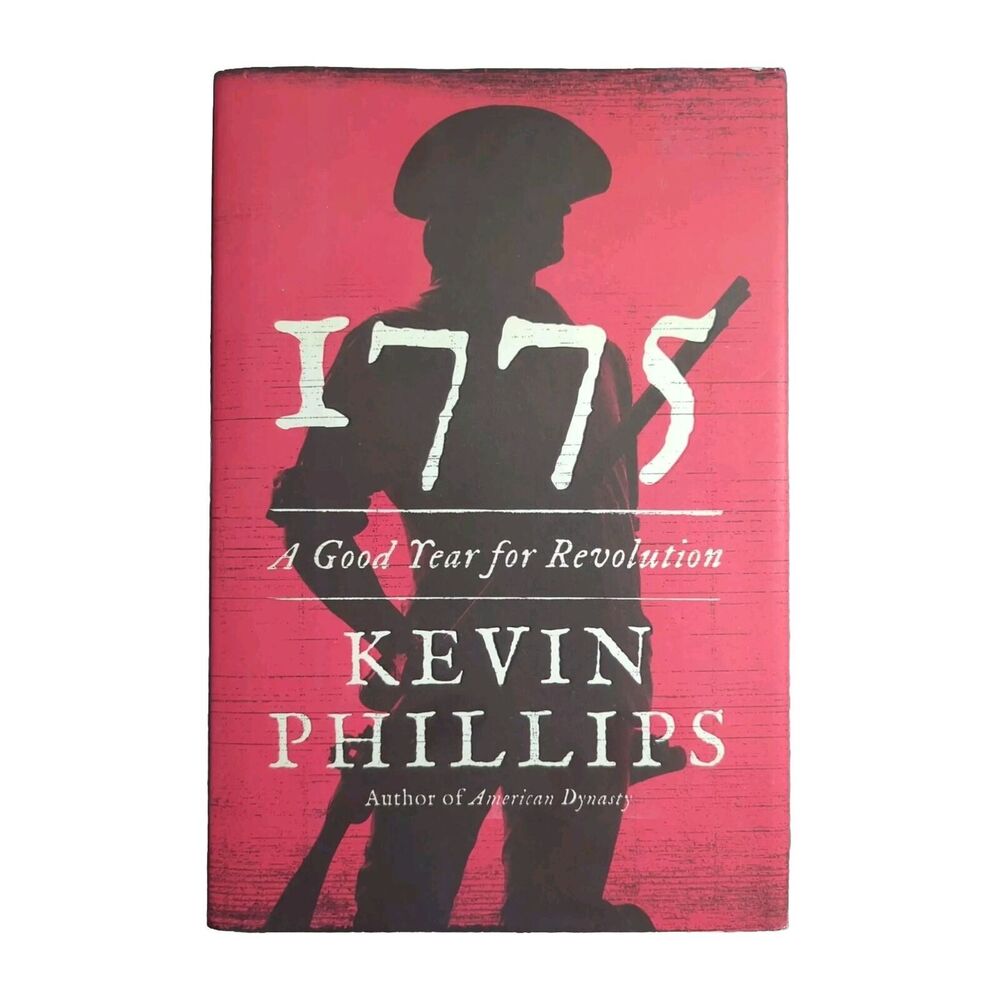 1775: A Good Year for Revolution by Kevin Phillips 2012 HC 1st Edition/1st Print